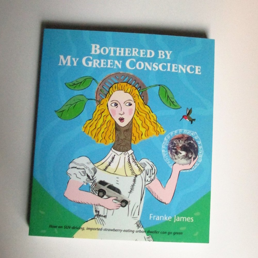 BOTHERED BY MY GREEN CONSCIENCE Franke James Softcover Book NWOT
